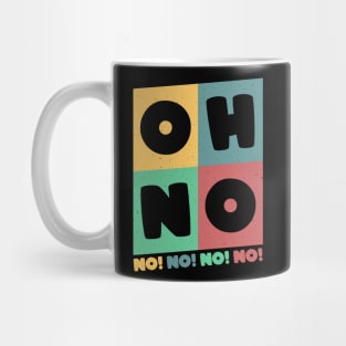 Oh No Oh No Mug